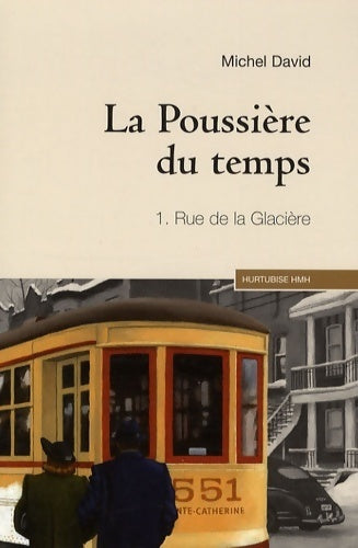 La poussiere du temps Tome I : Rue de la Glacière - Michel David - HMH GF - Livre
