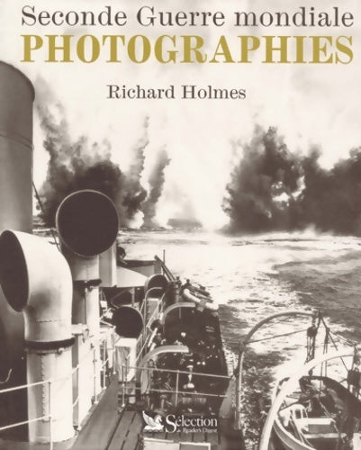 Seconde guerre mondiale : Photographies - Richard Holmes - Sélection du Reader's digest GF - Livre