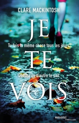 Je te vois - Clare Mackintosh - Marabout GF - Livre