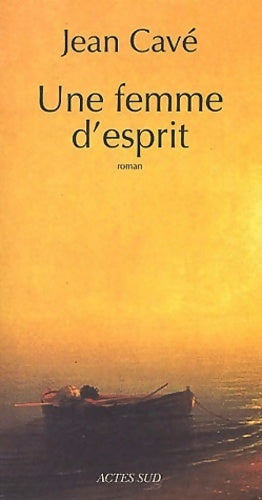 Une femme d'esprit - Jean Cavé - Actes Sud GF - Livre