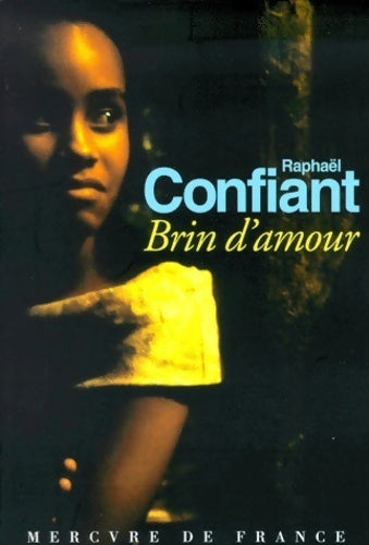 Brin d'amour - Raphaël Confiant - Mercure GF - Livre