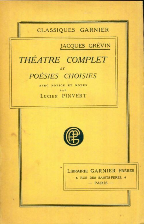 Théâtre complet et poésies choisies - Jacques Grévin - Classiques Garnier - Livre