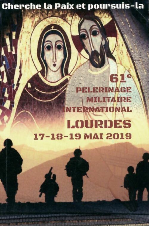 61e pèlerinage militaire international Lourdes 2019 - Collectif - Ministère des Armées GF - Livre