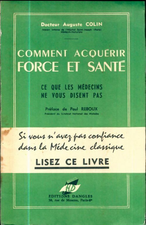 Comment acquérir force et santé. Ce que les médecins ne vous disent pas - Auguste Colin - Dangles GF - Livre