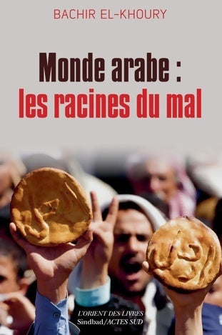 Monde arabe : Les racines du mal - Bachir El-Khoury - L'orient des livres - Livre