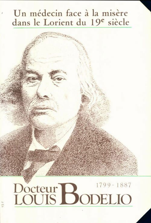Docteur Louis Bodelio 1799 1887 un médecin face à la misère dans le Lorient du XIXe siècle 1988 - Gérard Le Bouëdec - Ville de Lorient GF - Livre