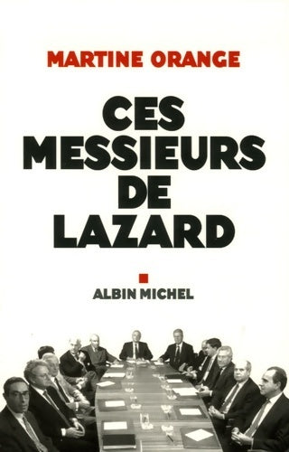Ces messieurs de Lazard - Martine Orange - Albin Michel GF - Livre