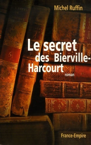 Le secret des Bierville-Harcourt - Michel Ruffin - France-Empire GF - Livre
