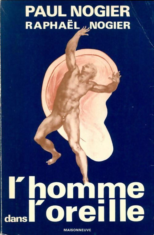 L'homme dans l'oreille - Raphaël Nogier - Auriculo-médecine - Livre