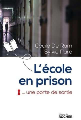 L'école en prison... une porte de sortie - Cécile De Ram ; Sylvie Paré - Rocher GF - Livre
