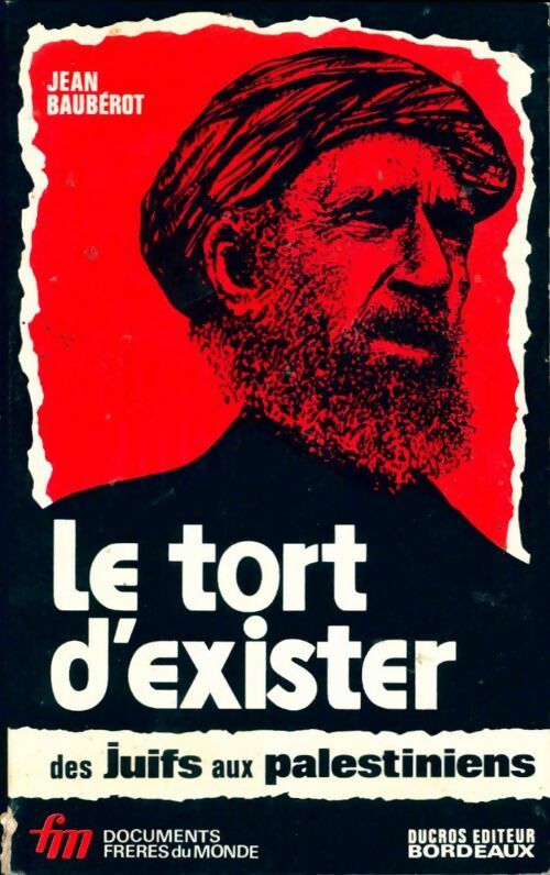 Le tort d'exister des juifs aux palestiniens - Jean Baubérot - Documents frères du monde - Livre
