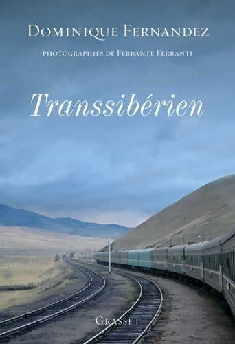 Transsibérien - Dominique Fernandez - Grasset GF - Livre