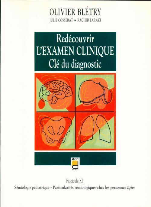 Redécouvrir l'examen clinique. Clé du diagnostic fascicule XI - Olivier Blétry - Redécouvrir l'examen clinique - Livre