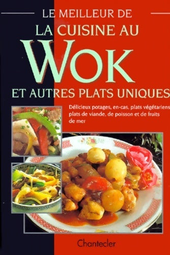 Le meilleur de la cuisine au wok et autres plats uniques - Marlies Sauerborn - Chantecler GF - Livre