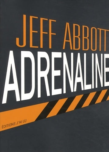 Adrenaline - Jeff Abbott - J'ai Lu GF - Livre