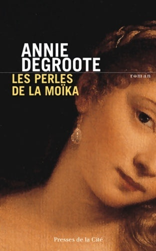 Les perles de la Moïka - Annie Degroote - Presses de la Cité GF - Livre