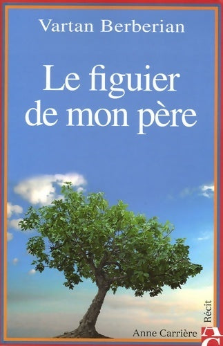 Le figuier de mon père - Vartan Berberian - Carrière GF - Livre