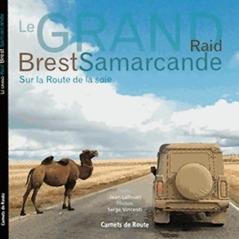 Grand raid Brest-Samarcande. Sur la route de la soie - Jean Lallouët - Carnets de route - Livre