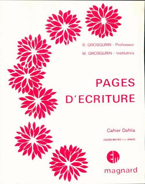Cahier plume : Dahlia CM1 - Grosgurin - Cahier plume - Livre