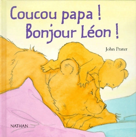 Coucou papa ! Bonjour Léon ! - John Prater - Nathan jeunesse - Livre