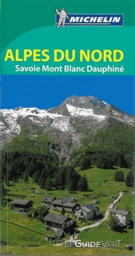 Alpes du nord : Savoie / Mont-Blanc / Dauphiné - Collectif - Le Guide vert - Livre