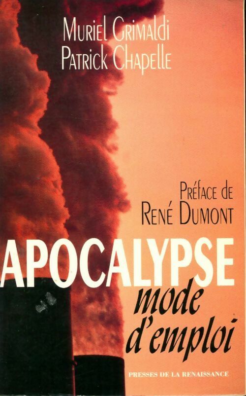 Apocalypse. Mode d'emploi - Patrick Chapelle ; Muriel Grimaldi - Presses de la Renaissance GF - Livre