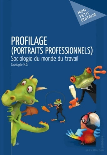Profilage (portraits professionnels) - Cassiopée M.D. - Mon petit éditeur - Livre