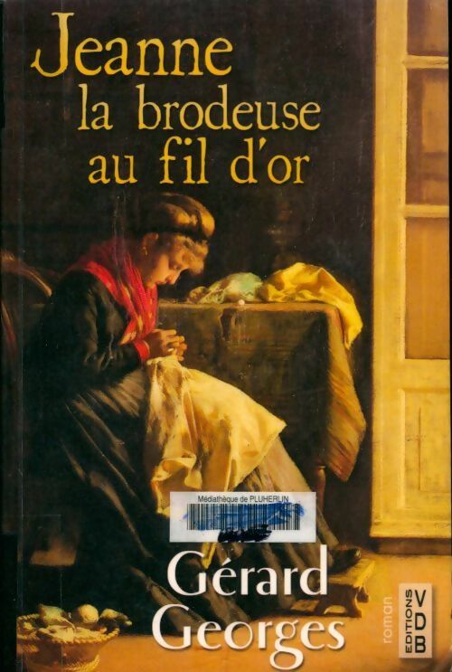 Jeanne la brodeuse au fil d'or - Gérard Georges - VDB - Livre