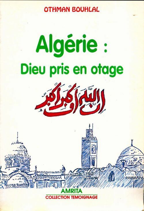 Algérie : Dieu pris en otage - Othman Bouhlal - Témoignage - Livre