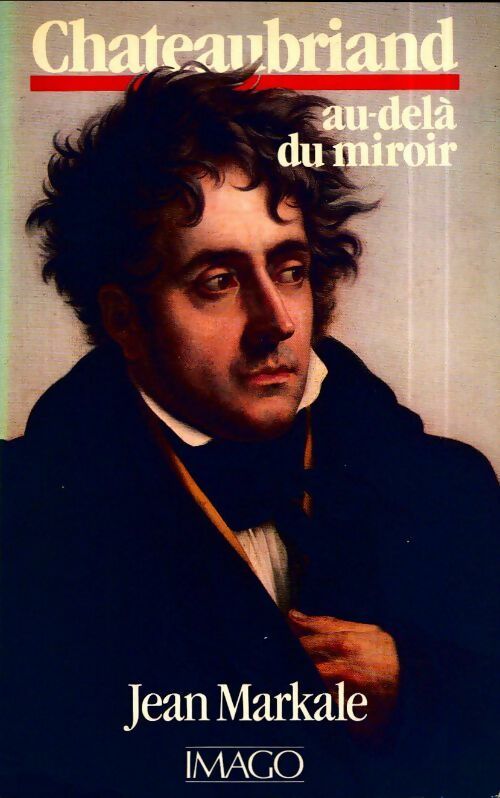 Chateaubriand, au-delà du miroir - Jean Markale - Imago GF - Livre