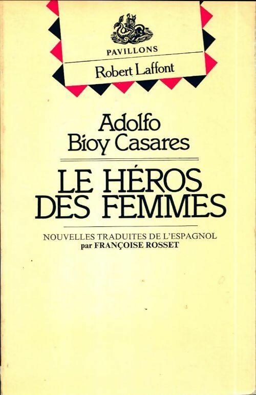 Le Héros des femmes - Adolfo Bioy Casares - Pavillons - Livre