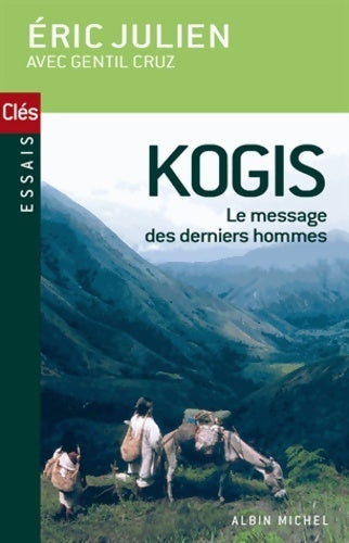 Kogis. Le message des derniers hommes - Eric Julien - Clés - Livre