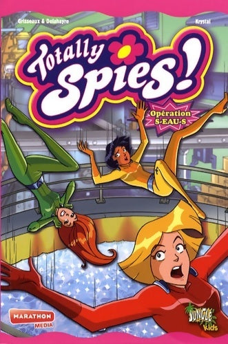 Totally spies Tome II : Opération s-eau-s - Véronique Grisseaux - Jungle kids - Livre