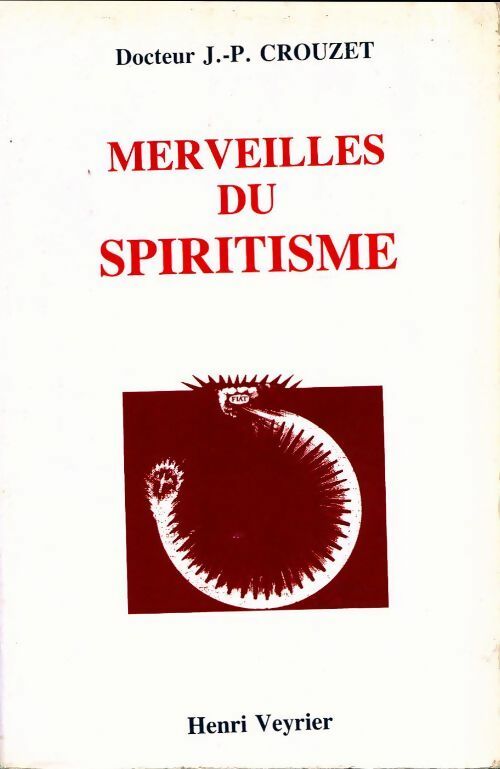 Merveilles du spiritisme - Jean-Philippe Crouzet - Henri Veyrier GF - Livre