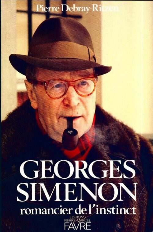 Georges Simenon, romancier de l'instinct - Pierre Debray-Ritzen - Favre GF - Livre