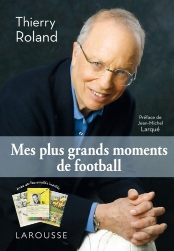 Mes plus grands moments de football - Thierry Roland - Larousse GF - Livre