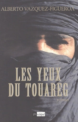 Les yeux du touareg - Alberto Vasquez-Fugueroa - L'archipel GF - Livre
