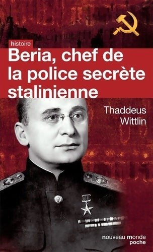 Béria. Chef de la police secrète stalinienne - Thaddeus Wittlin - Nouveau monde poche - Livre
