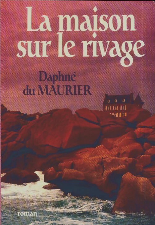 La maison sur le rivage - Daphne Du Maurier - Le Grand Livre du Mois GF - Livre