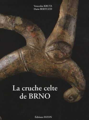 La cruche celte de Brno. Chef-d'oeuvre de l'art miroir de l'univers - Venceslas Kruta - Faton GF - Livre