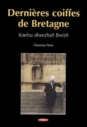 Dernières coiffes de Bretagne - Christian Nicot - Pêcheurs d'Images GF - Livre