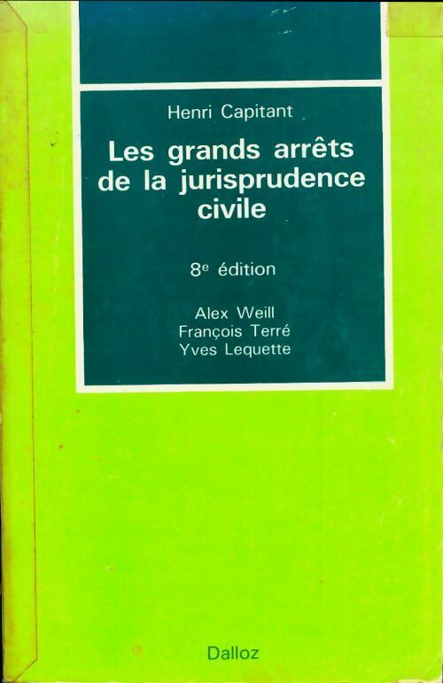 Les grands arrêts de la jurisprudence civile - Alex Weill - Dalloz GF - Livre