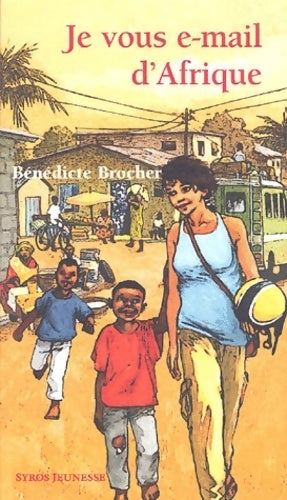Je vous e-mail d'Afrique - Bénédicte Brocher - Syros Jeunesse - Livre