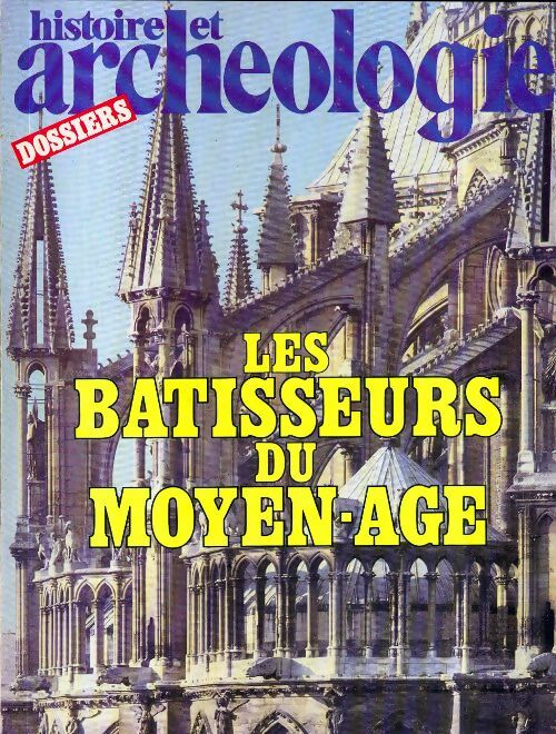 Dossiers histoire et archéologie n°47 : Les bâtisseurs du Moyen-Age - Collectif - Dossiers histoire et archéologie - Livre
