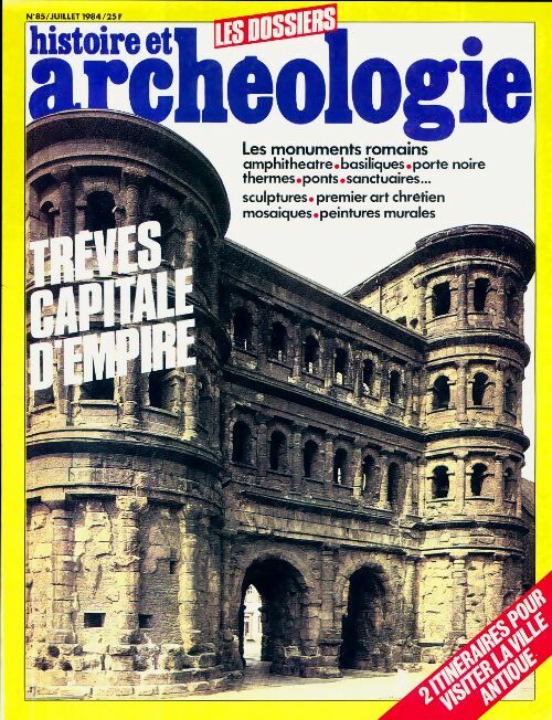 Dossiers histoire et archéologie n°85 : Trêves capitale d'empire - Collectif - Dossiers histoire et archéologie - Livre