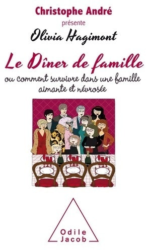 Le dîner de famille ou comment survivre à une famille aimante et névrosée - Olivia Hagimont - Jacob GF - Livre