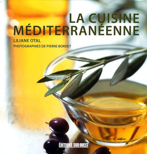 La cuisine méditerranéenne - Liliane Otal - Sud ouest GF - Livre