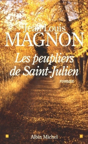 Les peupliers de Saint-Julien - Jean-Louis Magnon - Albin Michel GF - Livre