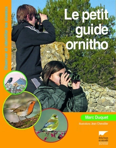 Le petit guide ornitho. Observer et identifier les oiseaux - Marc Duquet - Delachaux GF - Livre