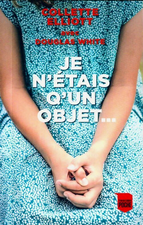 Je n'étais qu'un objet - Collette Elliott - France Loisirs poche - Livre